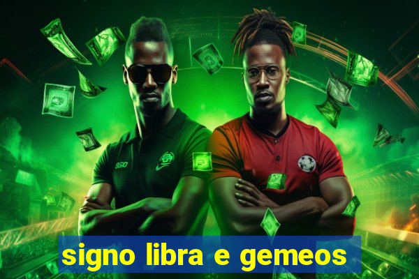 signo libra e gemeos